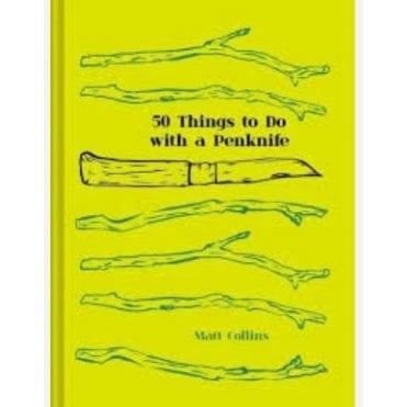 50 Things To Do With a Penknife - Matt Collins